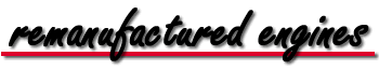 remanufactured domestic and import car engines main page